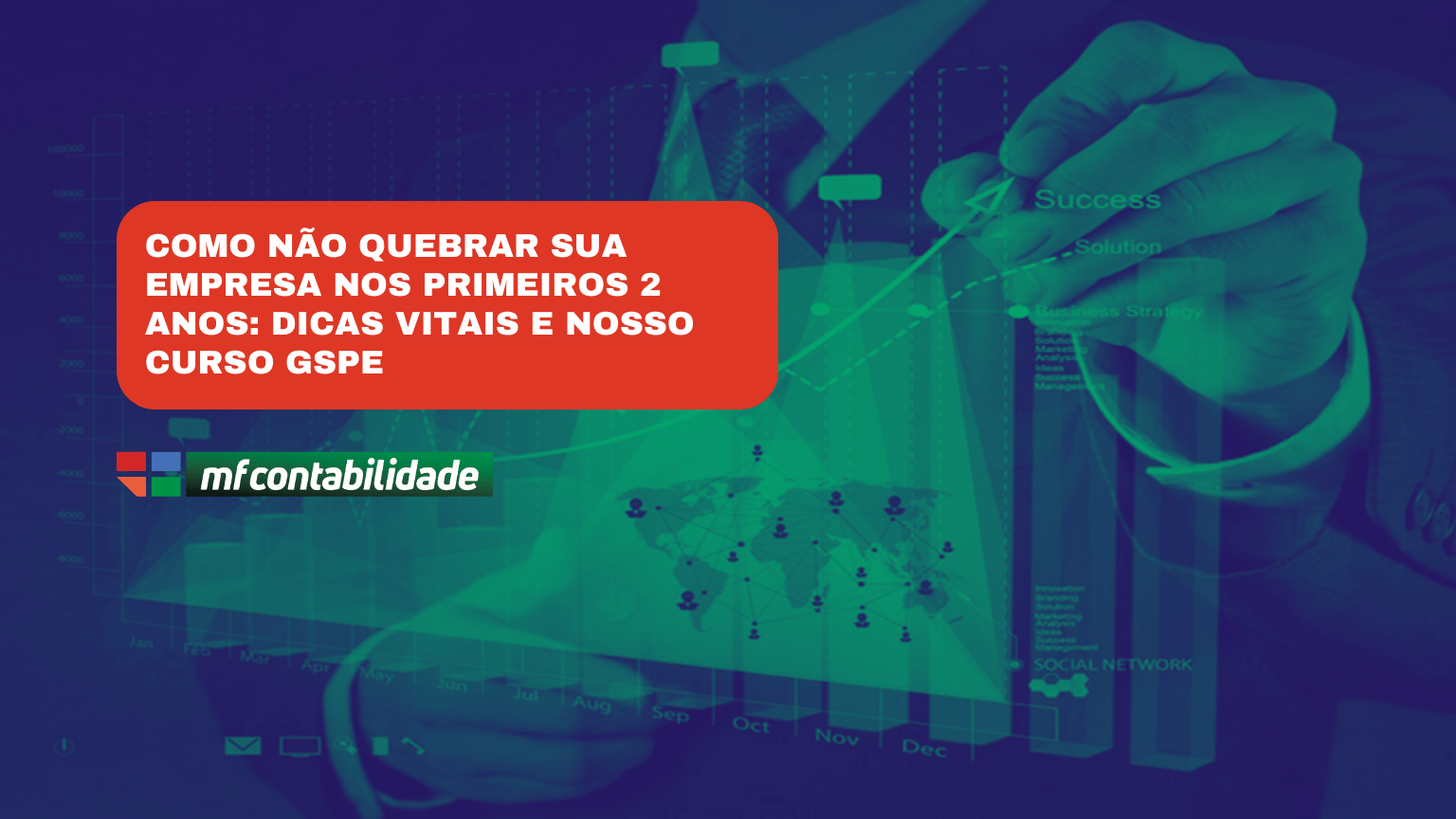 Como não quebrar sua empresa nos primeiros 2 anos? Confira o curso GSPE da MF Contabilidade com dicas para gestão eficiente.