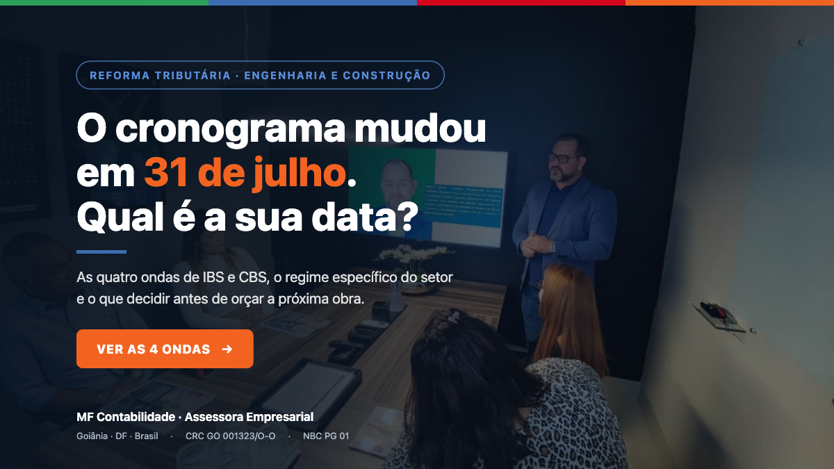 Reforma Tributária na construção civil e engenharia — o cronograma mudou em 31 de julho