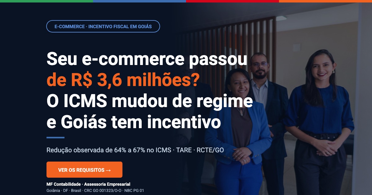 Equipe da MF Contabilidade com o titulo: seu e-commerce passou de R$ 3,6 milhoes, o ICMS mudou de regime e Goias tem incentivo